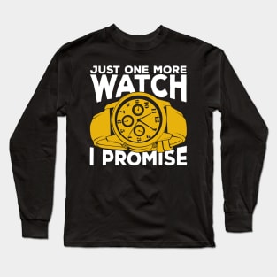 Just One More Watch I Promise Long Sleeve T-Shirt